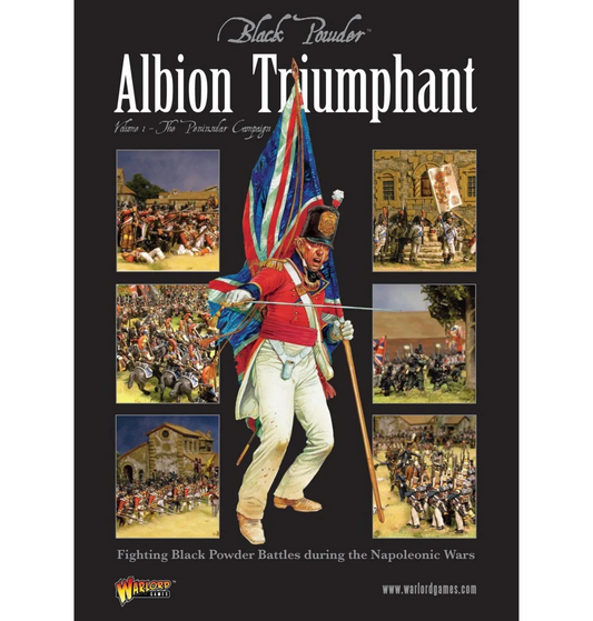 Black Powder Albion Triumphant Volume 1 - The Peninsular Campaign Black Powder Albion Triumphant Volume 1 - The Peninsular Campaign