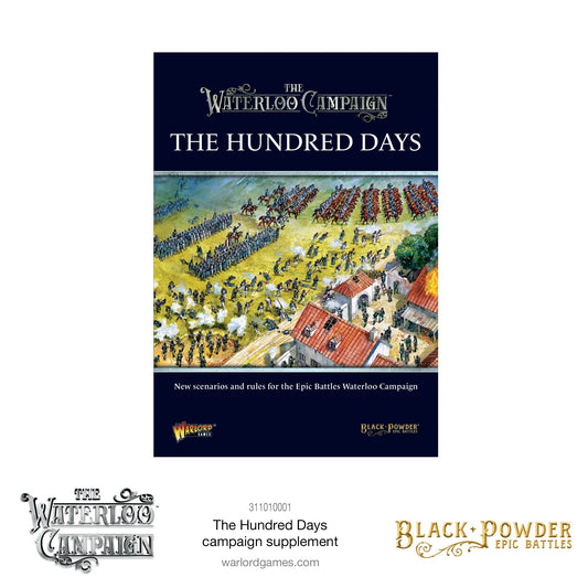 Black Powder Epic Battles - Waterloo: The Hundred Days Campaign Supplement Black Powder Epic Battles - Waterloo: The Hundred Days Campaign Supplement