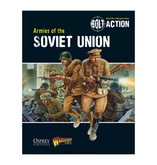 Bolt Action - Soviet Union: Armies of the Soviet Union Bolt Action - Soviet Union: Armies of the Soviet Union