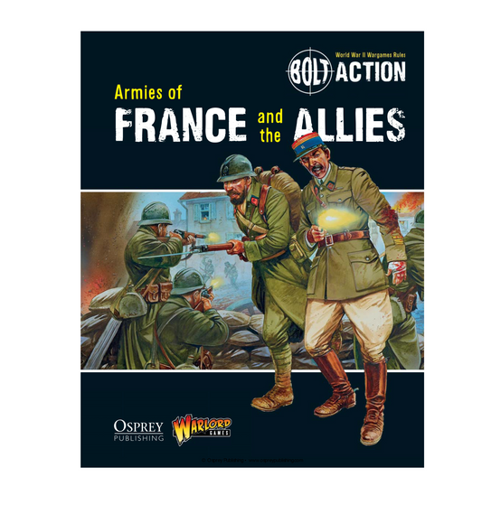 Bolt Action - More Allies: Armies of France and the Allies Bolt Action - More Allies: Armies of France and the Allies