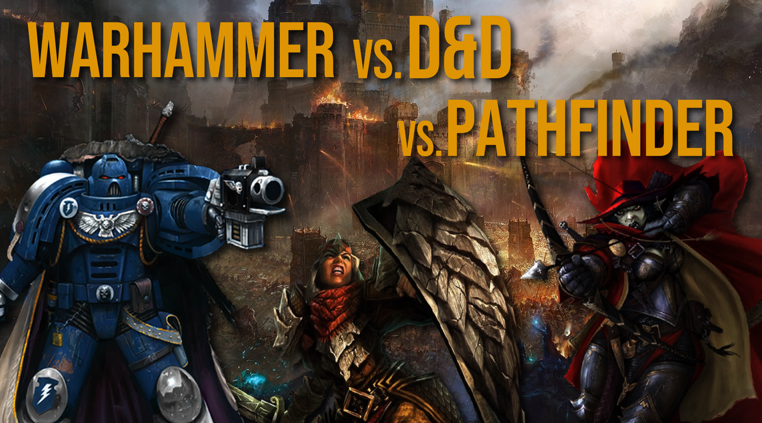 The Ultimate Comparison Guide to Selecting D&D 5e, Pathfinder, or Warh