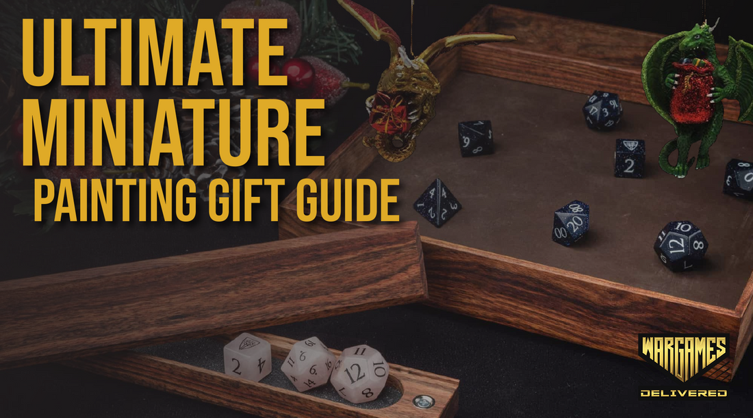 ULTIMATE MINIATURE PAINTING GIFT GUIDE