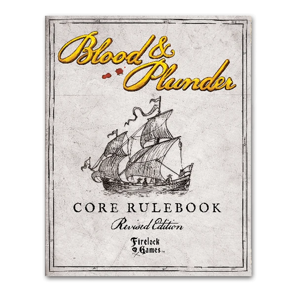 Firelock Games - Blood & Plunder: Core Rulebook Revised Edition