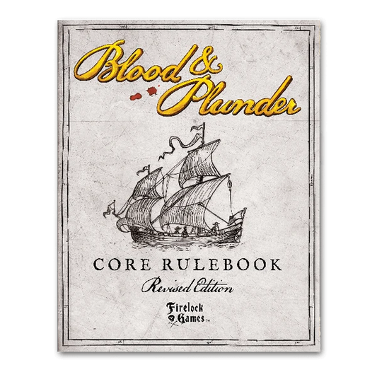 Firelock Games - Blood & Plunder: Core Rulebook Revised Edition
